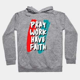 pray work have faith Hoodie